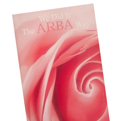 We Did It The ARBA Way - the Story of The Amateur Rose Breeders Association